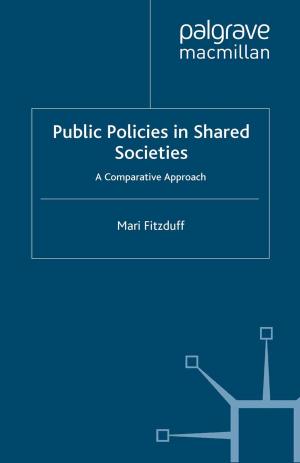 Cover of the book Public Policies in Shared Societies by 