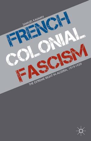 Cover of the book French Colonial Fascism by Masudul Alam Choudhury