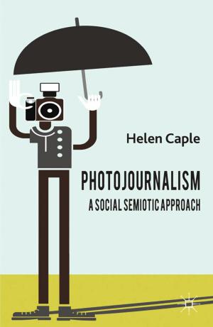 Cover of the book Photojournalism: A Social Semiotic Approach by Stuart Sim