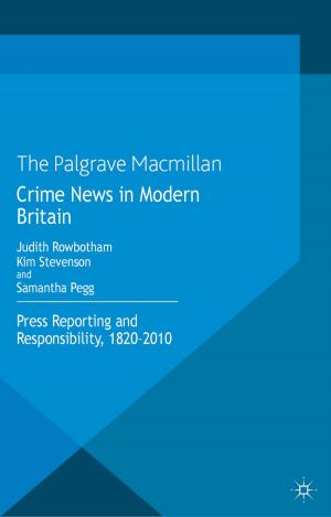 Cover of the book Crime News in Modern Britain by E. Carayannis, A. Pirzadeh