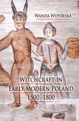 Cover of the book Witchcraft in Early Modern Poland, 1500-1800 by Charlotte Mathieson