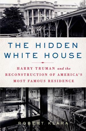 Cover of the book The Hidden White House by Brian Freeman