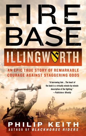 Cover of the book Fire Base Illingworth: An Epic True Story of Remarkable Courage Against Staggering Odds by Richard Lederer, Richard Dowis