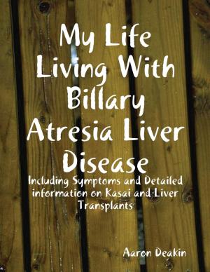 Book cover of My Life Living With Billary Atresia Liver Disease