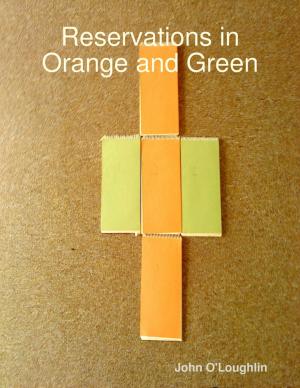 Cover of the book Reservations in Orange and Green by Robert Reynolds