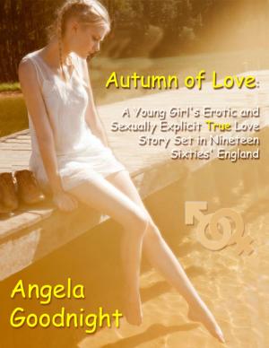 bigCover of the book Autumn of Love: A Young Girl's Erotic and Sexually Explicit True Love Story Set in Nineteen Sixties' England by 