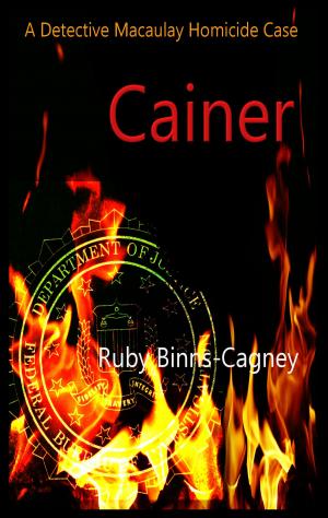 Cover of the book Cainer: A Detective Macaulay Homicide Case by Ruby Binns-Cagney