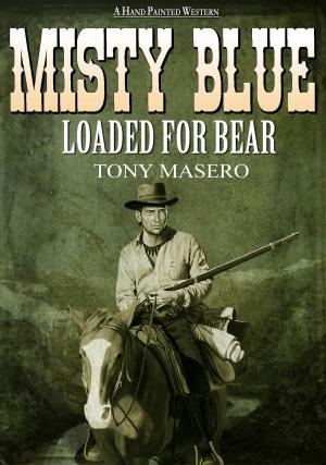 Cover of the book Misty Blue 2: Loaded for Bear by Tony Masero