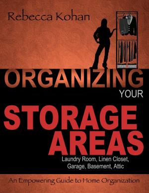 Cover of the book Organize Your Storage Areas (Laundry Room, Linen Closet, Garage, Basement, Attic) by James Glenfield
