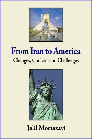 Cover of From Iran to America: Changes, Choices, and Challenges
