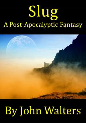 Book cover of Slug: A Post-Apocalyptic Fantasy