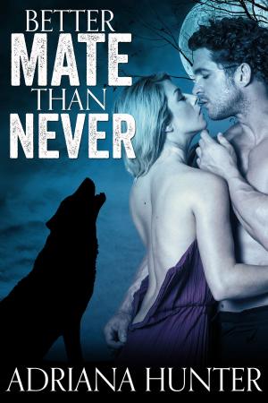 Cover of the book Better Mate Than Never (New Adult Werewolf Romance) by Karen Sandler