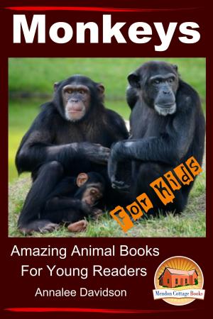 Cover of the book Monkeys: For Kids – Amazing Animal Books for Young Readers by Paolo Lopez de Leon, John Davidson