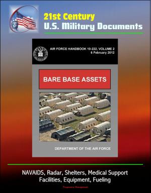 Cover of the book 21st Century U.S. Military Documents: Bare Base Assets (Air Force Handbook 10-222 Volume 2) - NAVAIDS, Radar, Shelters, Medical Support, Facilities, Equipment, Fueling by Progressive Management