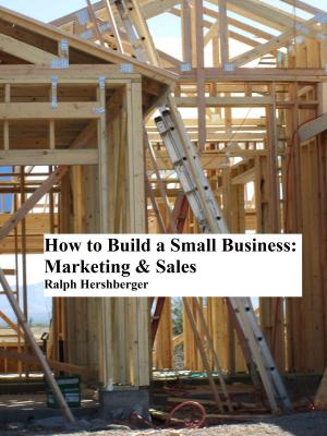 Cover of the book How to Build a Small Business: Marketing & Sales by 讀書堂
