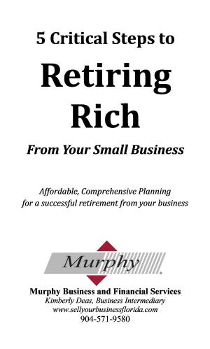 Cover of the book 5 Steps to Retiring Rich From Your Business by Kimberly
