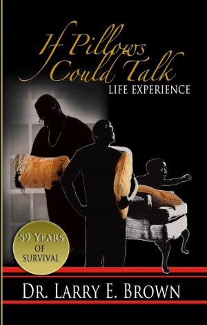 Cover of the book If Pillows Could Talk: Life Experience by Roger Sachs