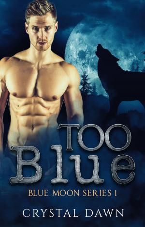Cover of the book Too Blue (Blue Moon Pack Book 1) by Lesley Smith