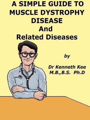 Book cover of A Simple Guide to Muscle Dystrophy Disease and Related Conditions