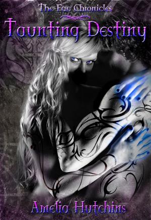 Cover of the book Taunting Destiny by Amelia Hutchins