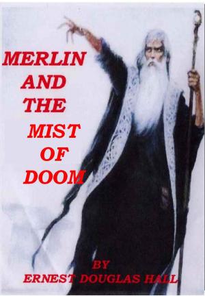 Cover of the book Merlin and the Mist of Doom by Ernest Douglas Hall