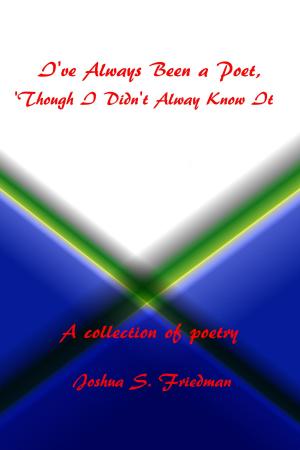 Book cover of I've Always Been a Poet, 'Though I Didn't Always Know It