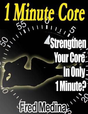 Cover of the book 1 Minute Core: Strengthen Your Core In Only 1 Minute? by Nicholas A. Dinubile, Bruce Scali