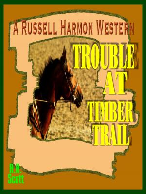 Cover of the book Trouble At Timber Trail (A Russell Harmon Western) by Louis Joseph Vance
