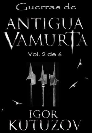 Cover of the book Guerras de Antigua Vamurta Vol. 2 by Kimber Grey