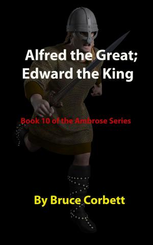 Cover of the book Alfred the Great; Edward the King by Bruce Corbett