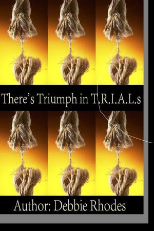 Cover of the book There's Triumph in T.R.I.A.L.s: New Expanded Version: Study Guides & Facilitator Notes by Ruth Lawrence