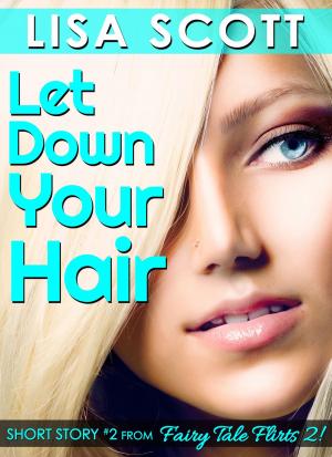 Cover of Let Down Your Hair (Short Story #2 from Fairy Tale Flirts 2!)