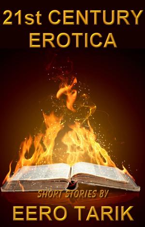 Cover of the book 21st Century Erotica by Eero Tarik