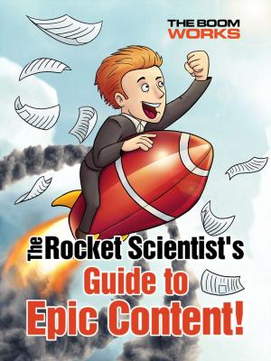 Book cover of The Rocket Scientist’s Guide to Epic Content!