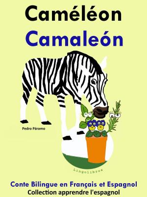 Cover of the book Conte Bilingue en Français et Espagnol: Caméléon - Camaleón. Collection apprendre l'espagnol. by LingoLibros