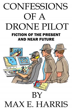 Cover of the book Confessions of a Drone Pilot by Adrian D. Roberts