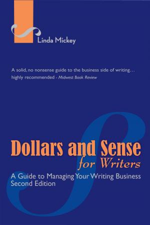 Cover of the book Dollars and Sense for Writers: A Guide to Managing Your Writing Business 2nd Edition by Gunnar Angel Lawrence