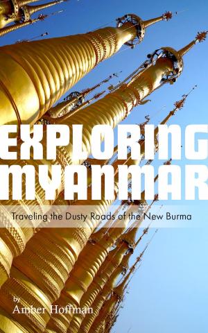 Cover of the book Exploring Myanmar: Traveling the Dusty Roads of the New Burma by Tom Coote