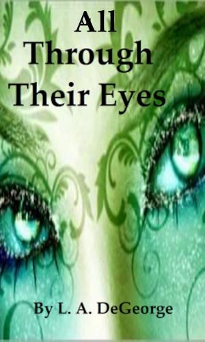 Cover of the book All Through Their Eyes by Lisa Volz