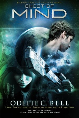 Cover of the book Ghost of Mind Episode Three by Odette C. Bell