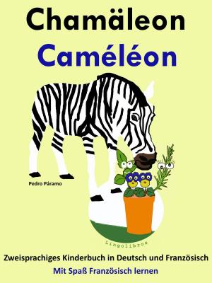 Book cover of Zweisprachiges Kinderbuch in Deutsch und Französisch: Chamäleon - Caméléon (Mit Spaß Französisch lernen)