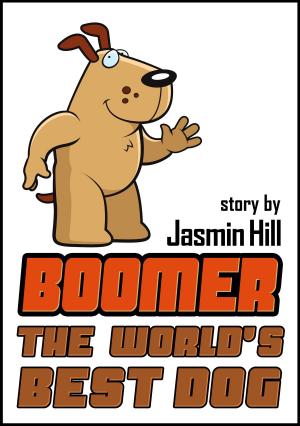 Cover of the book Boomer: The World's Best Dog by Jasmin Hill