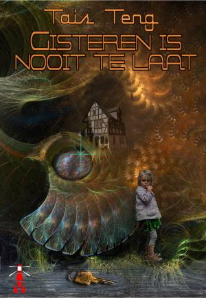 Cover of the book Gisteren is nooit te laat by Tais Teng