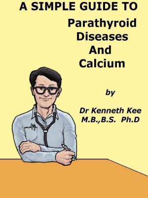Book cover of A Simple Guide to Parathyroid Diseases and Calcium