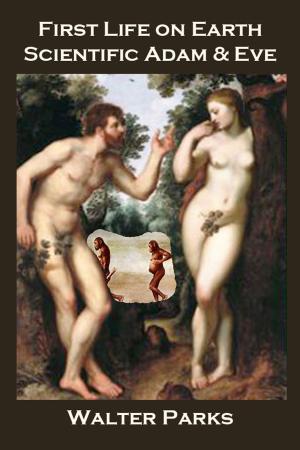 Cover of the book First Life on Earth, Scientific Adam & Eve by André Harvey