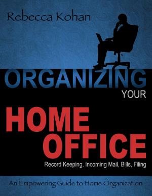 Cover of Organize Your Home Office (Record Keeping, Incoming Mail, Bills, Filing)