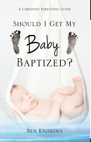 Cover of the book Should I Get My Baby Baptized by Victoria M. Johnson