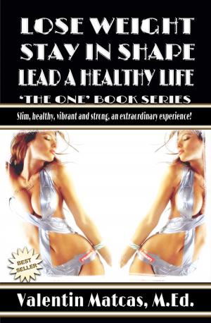 Cover of the book Lose Weight, Stay in Shape, Lead a Healthy Life by Anthony Wright