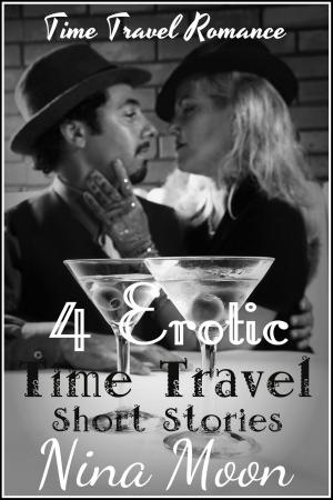 Cover of the book Time Travel Romance: 4 Erotic Time Travel Short Stories by C  J Yates