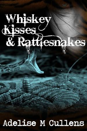 Cover of the book Whiskey Kisses and Rattlesnakes by Joanne Van Leerdam